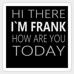 Hi there I`m Frank Sticker